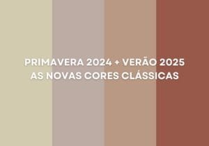 cores-neutras-primavera-2024-verão-2025